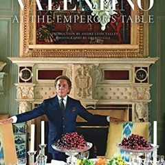 VIEW PDF EBOOK EPUB KINDLE Valentino: At the Emperor's Table (Legends) by  André Leon Talley 🗃�