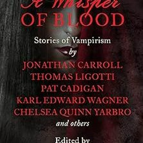 @# A Whisper of Blood: Stories of Vampirism BY: Suzy McKee Charnas (Author),Karl Edward Wagner