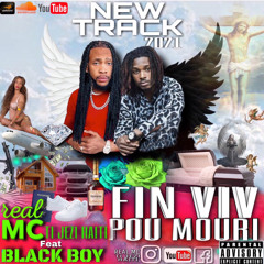 fin viv pou mouri Real mc Ti jezi Feat Black boy