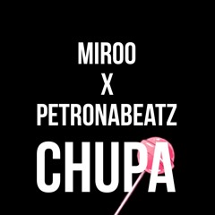 Miroo X PetronaBeatz - Chupa | FREE DOWNLOAD |