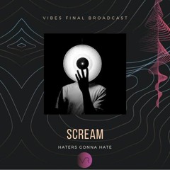 ScreaM - Haters Gonna Hate - Last Vibes Session 2020