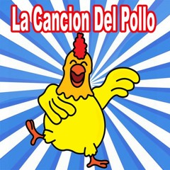 La Cancion del Pollo