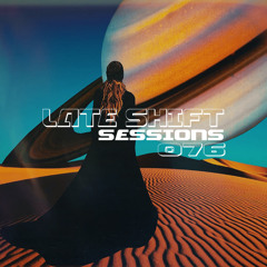 LATE SHIFT Sessions: 076 - En Route