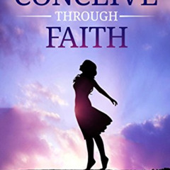GET EPUB 💑 Trying to Conceive Through Faith: A Step-by-Step Success Story (TTCTF Boo