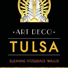 [GET] EPUB KINDLE PDF EBOOK Art Deco Tulsa (Landmarks) by  Suzanne Fitzgerald Wallis,Sam Joyner,Mich