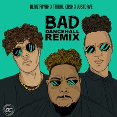 Blaiz Fayah & Tribal Kush - Bad (Dancehall Remix)