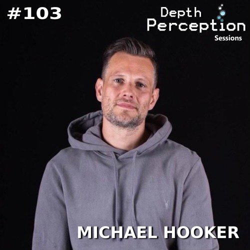 Depth Perception Sessions #103 - Michael Hooker