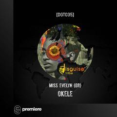 Premiere: Miss Evelyn (GR) - Okele - Disguise Tribe
