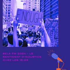 Bela FM - 2.Le sentiment d'injustice chez les 16-25