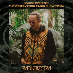 BODOO presents The Observation Radio Show Ep. 84 | 05/01/2022