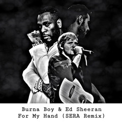 Burna Boy - For My Hand feat. Ed Sheeran (SERA Remix)