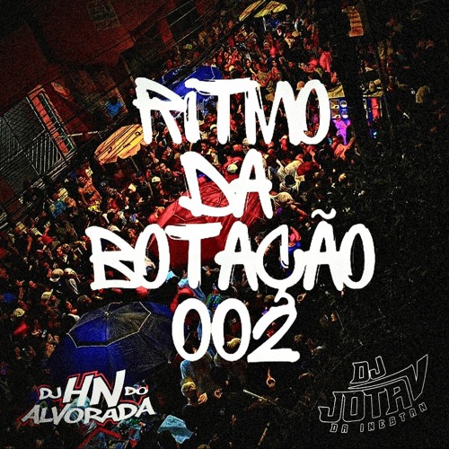 NO RITMO DA BOTACAO 002 - DJ JOTA V DA INESTAN DJ HN DO ALVORADA