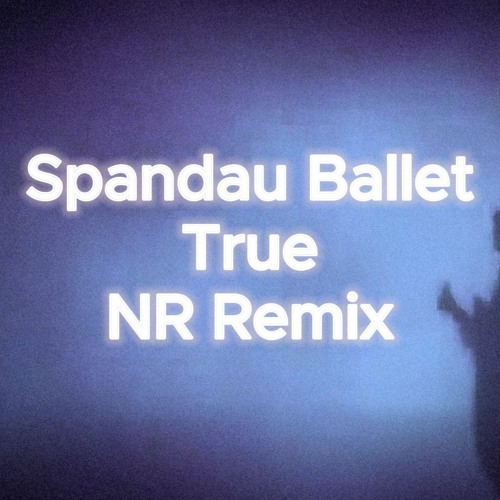Spandau Ballet - True (NR Remix)