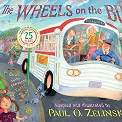 Read pdf The Wheels on the Bus by  Paul O. Zelinsky &  Paul O. Zelinsky