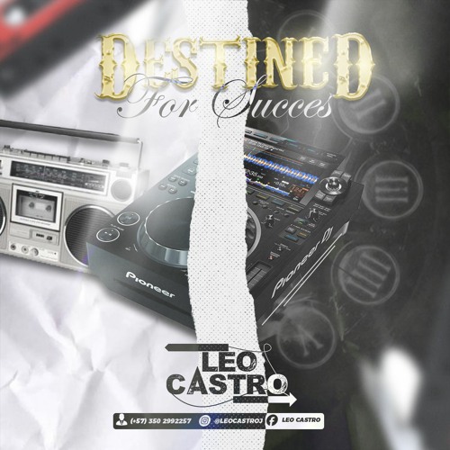 DESTINED FOR SUCCESS "LEO CASTRO"