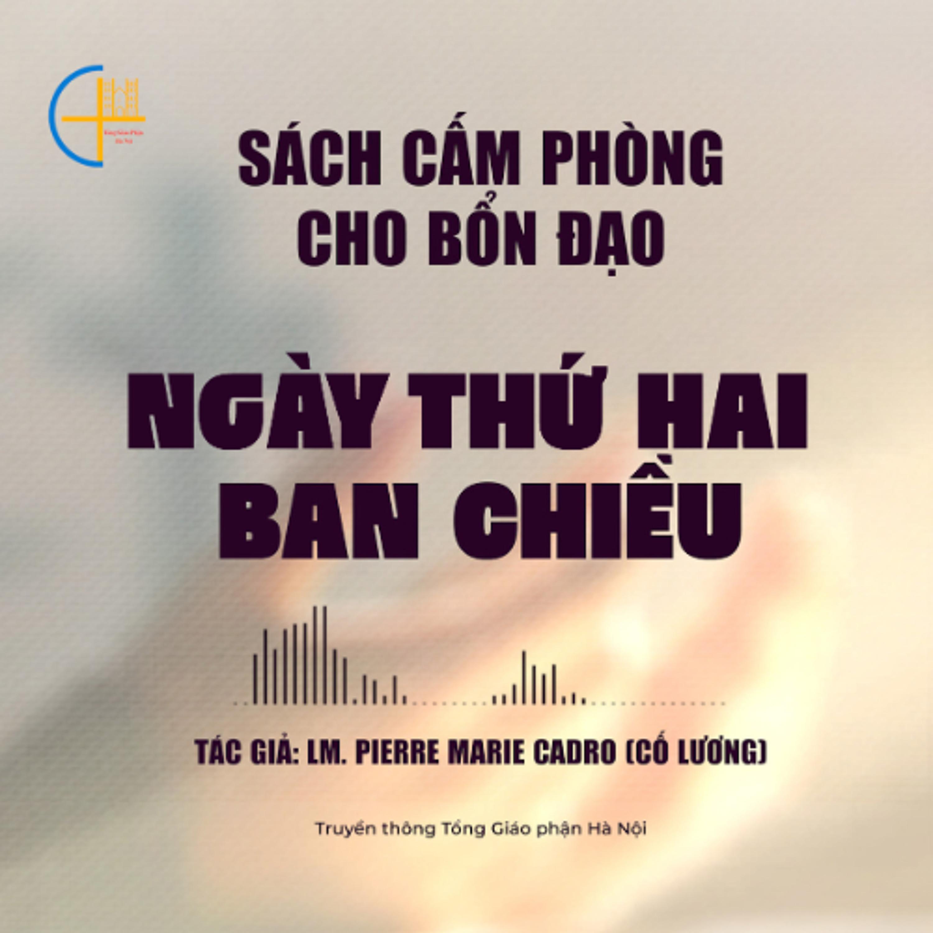 Ngày Thứ Hai - Ban Chiều || Sách cấm phòng cho bổn đạo (đủ 10 ngày)