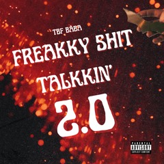 FREAKY SHIT TALKIN' 2.0