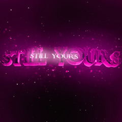 Still Yours (Sped Up)