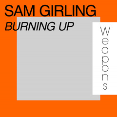 Sam Girling - Burning Up (Club Mix)