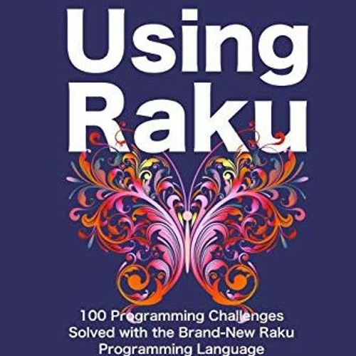 [Read] EPUB 📔 Using Raku: 100 Programming Challenges Solved in the Raku Programming
