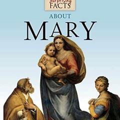 GET [EPUB KINDLE PDF EBOOK] 101 Surprising Facts About Mary by  David Meconi S.J. 📂