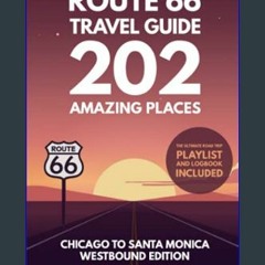 Read$$ 📚 Route 66 Travel Guide - 202 Amazing Places: Chicago to Santa Monica Westbound Edition buc