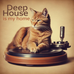 Deep House is my home