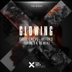 Oriol Calvo, Betoko - Glowing (Original Mix) [TEN IBIZA Records]