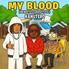 Kanutero - My Blood (Newstyle Bootleg) | PREVIA HASTA LOS 200