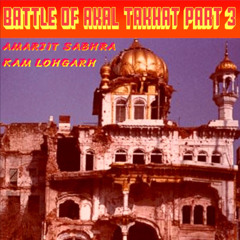 Battle of Akal Takhat, Pt. 3 (feat. Amarjit Sabhra) - Kam Lohgarh