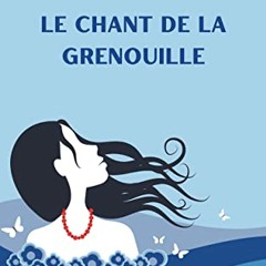 Le Chant de la grenouille: un roman bouleversant pour aider les victimes d'emprise psychologique conjugale (French Edition) sur VK - voIC21dMlp
