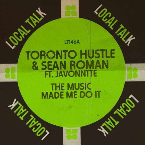Toronto Hustle & Sean Roman Ft.Javonntte - The Music Made Me Do It (Dub) [Local Talk]