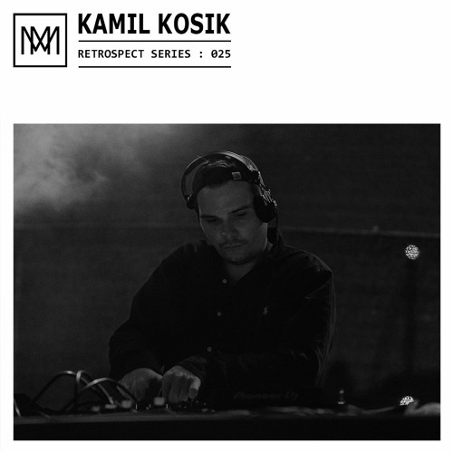 Stream RETROSPECT 025: Kamil Kosik by MWTG | Listen online for free on  SoundCloud