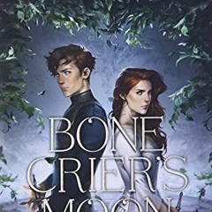 [GET] EBOOK 📂 Bone Crier's Moon by  Kathryn Purdie [EBOOK EPUB KINDLE PDF]