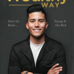 [Read] KINDLE PDF EBOOK EPUB The Wealthy Way: Don't Go Broke Trying To Get Rich by  Ryan Pineda 📝