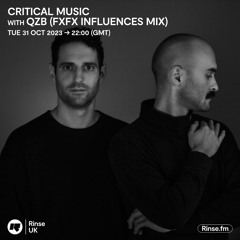 Critical Music with QZB (Future Forever Influences Mix) | Rinse FM |  31.10.23