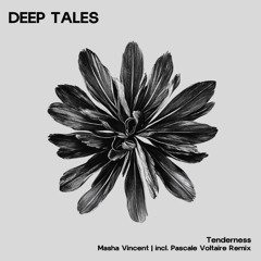 Premiere: Masha Vincent - Tenderness (Pascale Voltaire Remix) [Deep Tales]