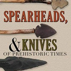 [READ] [KINDLE PDF EBOOK EPUB] Arrowpoints, Spearheads, & Knives of Prehistoric Times by  Thomas Wil