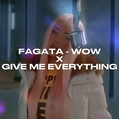 FAGATA - WOW ale to GIVE ME EVERYTHING