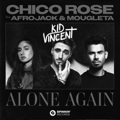 Chico Rose ft. Afrojack & Mougleta - Alone Again ( Kid Vincent Remix )