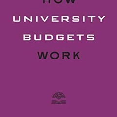 Get [EPUB KINDLE PDF EBOOK] How University Budgets Work (Higher Ed Leadership Essenti