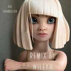 Chandelier | Sia | Wileyn Remix
