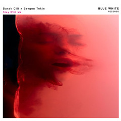 Burak Cilt & Sergen Tekin - Stay With Me (Extended Mix) [Blue White Music]