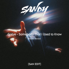 Somebody That I Used To Know [SAN EDIT]