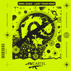 Dima Zago - Lost Your Mind (Original Mix) [AK CARTEL]