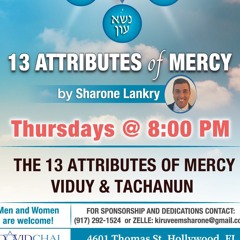 “13  ATTRIBUTES OF MERCY, VIDUY & TACHANUN” - SHARONE LANKRY 5784