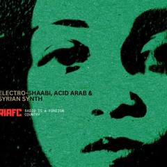 ELECTRO-SHAABI, SYRIAN SYNTH & MORE