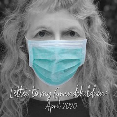 Letter To My Grandchildren April 2020 Anne Burton