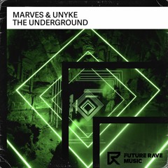 MarVes & UNYKE - The Underground [FUTURE RAVE MUSIC]
