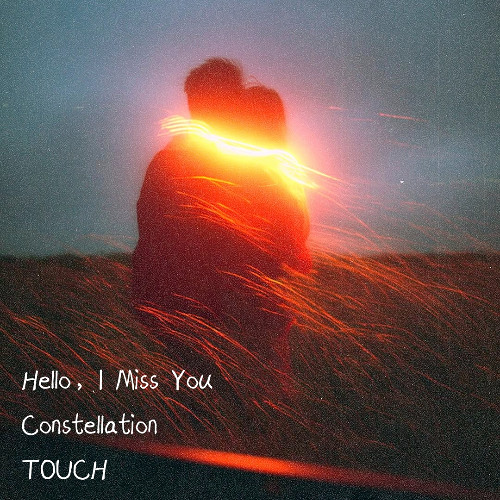 Hello, I Miss You x TOUCH X Constellation (Patrick Lai Mashup v2)